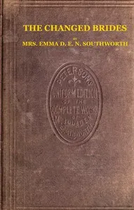 The changed brides — Emma Dorothy Eliza Nevitte Southworth cover