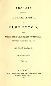 Travels through Central Africa to Timbuctoo; and across the Great Desert, to Morocco, performed in the years 1824-1828, Vol. 2 (of 2) — René Caillié cover