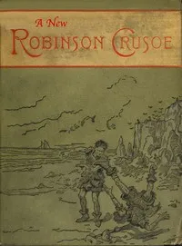 A new Robinson Crusoe — W. L. (William Livingston) Alden cover