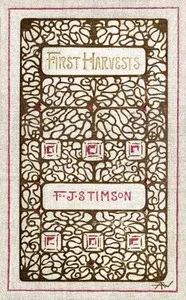 First harvests : $b An episode in the life of Mrs. Levison Gower : A satire without a moral — Frederic Jesup Stimson cover
