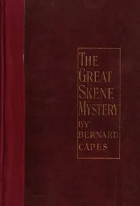 The great Skene mystery — Bernard Capes cover