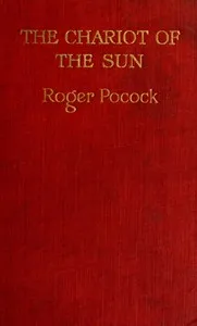 The chariot of the sun: a fantasy — Roger Pocock cover