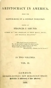 Aristocracy in America. From the sketch-book of a German nobleman. vol. 2 (of 2) cover