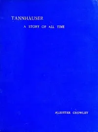 Tannhäuser : $b A story of all time — Aleister Crowley cover
