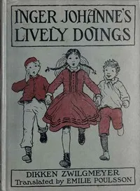 Inger Johanne's lively doings — Dikken Zwilgmeyer cover