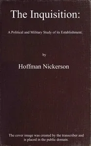 The Inquisition : $b a political and military study of its establishment — Hoffman Nickerson cover