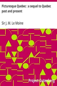 Picturesque Quebec : a sequel to Quebec past and present — J. M. (James MacPherson), Sir Le Moine cover