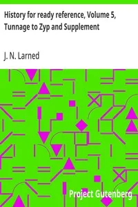 History for ready reference, Volume 5, Tunnage to Zyp and Supplement — J. N. (Josephus Nelson) Larned cover