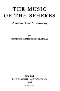 The music of the spheres : $b A nature lover's astronomy — Florence Armstrong Grondal cover