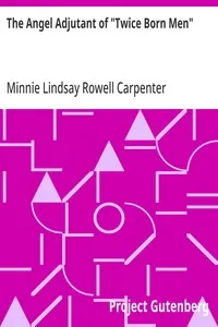 The Angel Adjutant of "Twice Born Men" — Minnie Lindsay Rowell Carpenter cover
