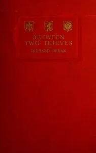 Between two thieves — Richard Dehan cover