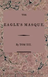 The eagle's masque — Tom, active approximately 1808 Tit cover