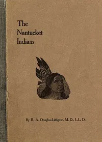 The Nantucket Indians — R. A. (Robert Alexander) Douglas-Lithgow cover
