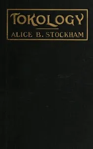 Tokology : $b A book for every woman — Alice B. (Alice Bunker) Stockham cover