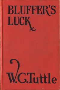 Bluffer's luck — W. C. (Wilbur C.) Tuttle cover