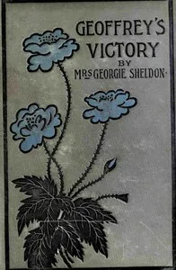 Geoffrey's victory; or, the double deception — Georgie, Mrs. Sheldon cover