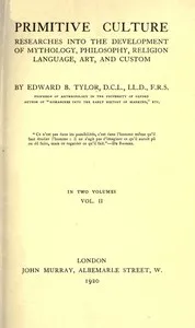 Primitive culture, vol. 2 (of 2) : $b Researches into the development of mythology, philosophy, religion, language, art, and custom — Edward B. (Edward Burnett) Tylor cover