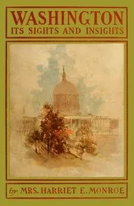 Washington, its sights and insights [1903] — Harriet Earhart Monroe cover