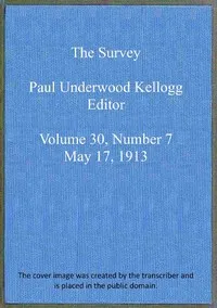 The Survey, volume 30, number 7, May 17, 1913 — Various cover