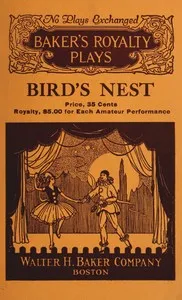 Bird's nest, a fantasy in one act — Tracy D. (Tracy Dickinson) Mygatt cover