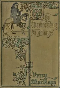 The Canterbury pilgrims : $b A comedy — Percy MacKaye cover
