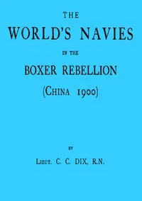 The world's navies in the Boxer rebellion (China 1900) — Charles Cabry Dix cover