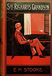 Sir Richard's grandson: or, A soldier's son — Eleanora H. Stooke cover