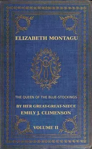 Elizabeth Montagu, the queen of the bluestockings, Volume 2 (of 2) : $b Her correspondence from 1720 to 1761 — Mrs. (Elizabeth) Montagu cover