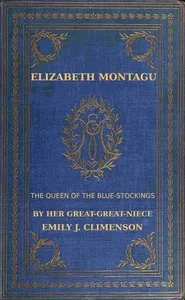 Elizabeth Montagu, the queen of the bluestockings, Volumes 1 and 2 : $b Her correspondence from 1720 to 1761 — Mrs. (Elizabeth) Montagu cover