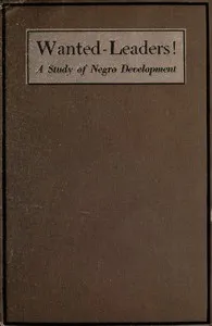 Wanted—Leaders! : $b A study of Negro development — Theodore DeBose Bratton cover