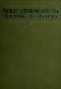 Public opinion and the teaching of history in the United States — Bessie Louise Pierce cover