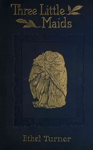 Three little maids — Ethel Turner cover