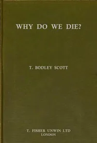 Why do we die? — T. Bodley Scott cover