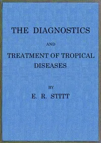 The diagnostics and treatment of tropical diseases — E. R. (Edward Rhodes) Stitt cover