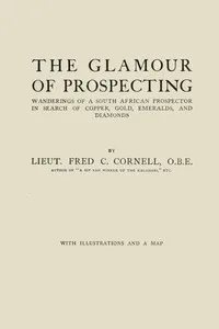 The glamour of prospecting : $b wanderings of a South African prospector in search of copper, gold, emeralds, and diamonds — Fred C. (Frederick Carruthers) Cornell cover