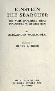 Einstein, the searcher: his work explained from dialogues with Einstein cover