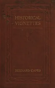 Historical vignettes, 2nd series — Bernard Capes cover