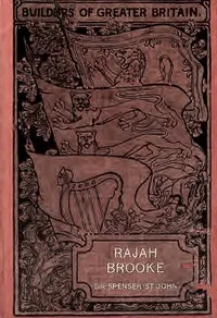 Rajah Brooke : $b the Englishman as ruler of an eastern state cover