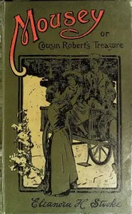 Mousey: or, Cousin Robert's treasure — Eleanora H. Stooke cover