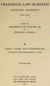 Frederick Law Olmsted : $b Landscape architect. Vol. 1, Early years and experiences, together with biographical notes. — Frederick Law Olmsted cover