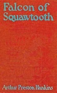 Falcon, of Squawtooth : $b A western story — Arthur Preston Hankins cover