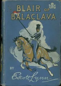 Blair of Balaclava : $b A hero of the Light Brigade — Escott Lynn cover