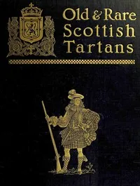 Old and rare Scottish tartans: with historical introduction and descriptive notices — Donald William Stewart cover