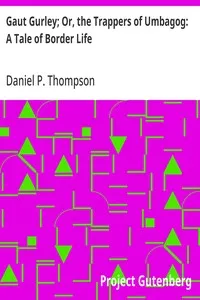 Gaut Gurley; Or, the Trappers of Umbagog: A Tale of Border Life — Daniel P. (Daniel Pierce) Thompson cover