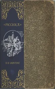 Picciola : $b The prisoner of Fenestrella or, captivity captive — X.-B. (Xavier-Boniface) Saintine cover