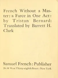 French without a master: A farce in one act — Tristan Bernard cover