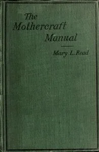 The mothercraft manual — Mary L. (Mary Lillian) Read cover