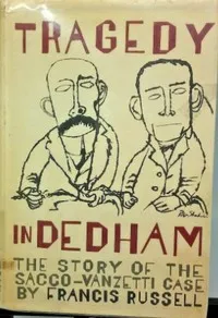 Tragedy in Dedham : $b The story of the Sacco-Venzetti case — Francis Russell cover