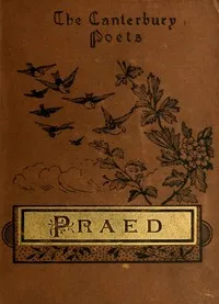 The poems of Winthrop Mackworth Praed. [selected] — Winthrop Mackworth Praed cover