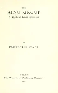 The Ainu group at the Saint Louis Exposition — Frederick Starr cover